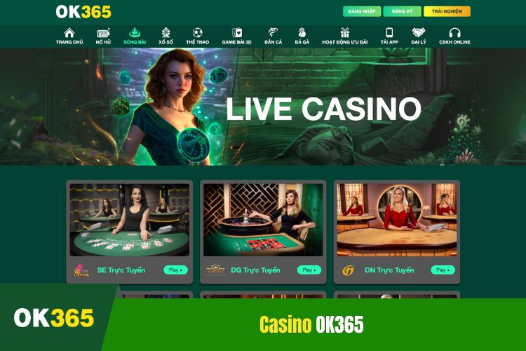 Trải nghiệm sảnh cược Casino OK365 cực HOT